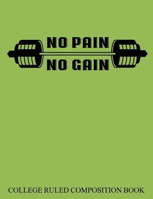 Read College Ruled Composition Book Green No Pain No Gain - Charlotte K. Devost file in PDF