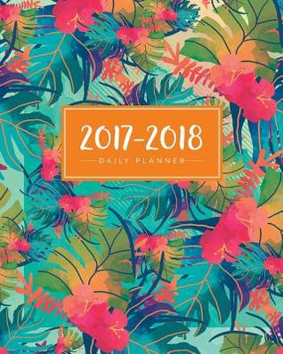 Read 2017 - 2018 Daily Planner: 8x 10 18 Month Planner, July 2017 ? December 2018 -  | PDF