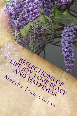 Full Download Reflections of Life Joy Love Peace and Happiness - Martha Jean Linton | ePub