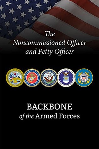 Full Download The Noncommissioned Officer and Petty Officer: Backbone of the Armed Forces - Martin E. Dempsey file in PDF