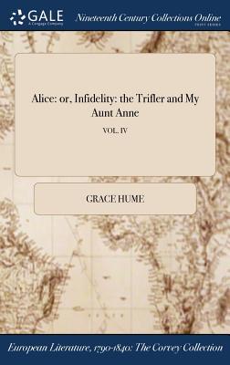 Download Alice: Or, Infidelity: The Trifler and My Aunt Anne; Vol. IV - Grace Hume file in ePub