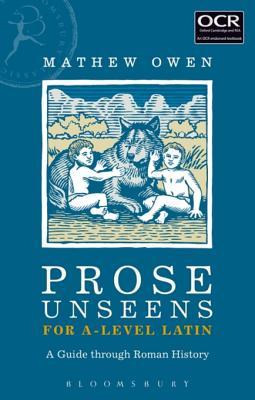 Full Download Prose Unseens for A-Level Latin: A Guide Through Roman History - Mathew Owen | ePub