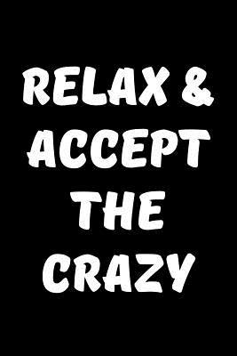Read Online Relax & Accept the Crazy: Inspirational Quote Blank Book, Journal, Diary, Notebook for Men & Women -  file in ePub