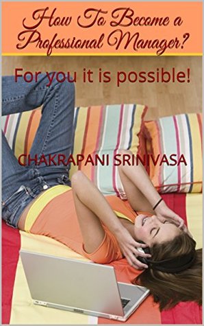 Read How To Become a Professional Manager?: For you it is possible! - Chakrapani Srinivasa file in ePub