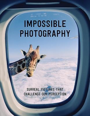 Full Download Impossible Photography: Surreal Pictures That Challenge Our Perception - Agata Toromanoff file in PDF