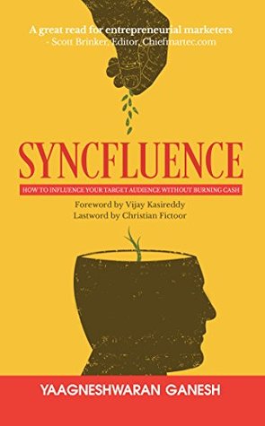 Read Online Syncfluence : How to Influence Your Target Audience Without Burning Cash - Yaagneshwaran Ganesh file in ePub