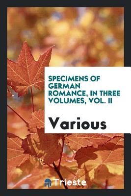 Full Download Specimens of German Romance, in Three Volumes, Vol. II - Various file in ePub