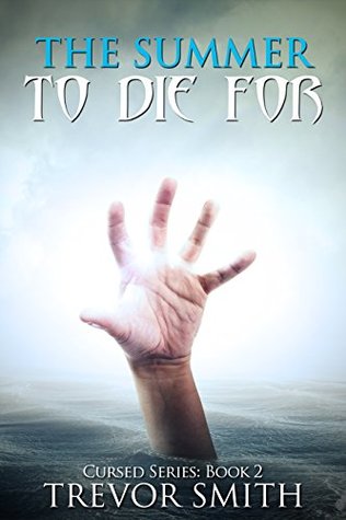 Read Online The Summer To Die For (The Cursed Series Book 2) - Trevor Smith file in PDF