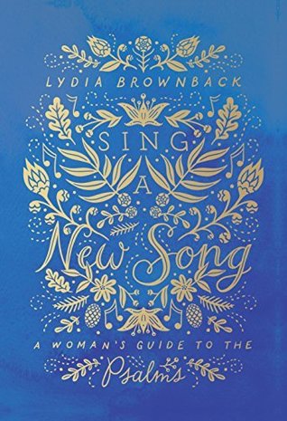 Read Online Sing a New Song: A Woman's Guide to the Psalms - Lydia Brownback file in ePub