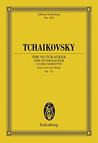 Read Online The Nutcracker: Suite from the Ballet, Op. 71a (Eulenburg Studienpartituren) - Pyotr Ilyich Tchaikovsky | ePub