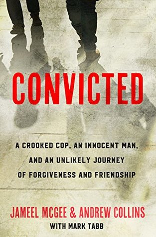 Full Download Convicted: A Crooked Cop, an Innocent Man, and an Unlikely Journey of Forgiveness and Friendship - Jameel Zookie McGee file in PDF