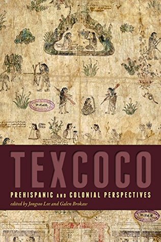 Download Texcoco: Prehispanic and Colonial Perspectives - Jongsoo Lee file in PDF