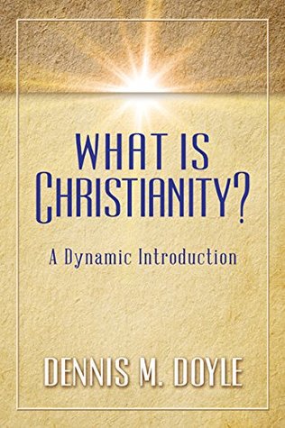 Download What is Christianity?: A Dynamic Introduction - Dennis M. Doyle | ePub