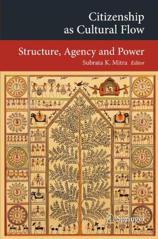 Read Online Citizenship as Cultural Flow: Structure, Agency and Power (Transcultural Research – Heidelberg Studies on Asia and Europe in a Global Context) - Subrata K. Mitra | ePub