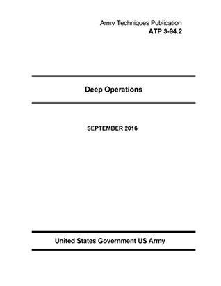 Read Army Techniques Publication ATP 3-94.2 Deep Operations September 2016 - U.S. Department of the Army file in ePub