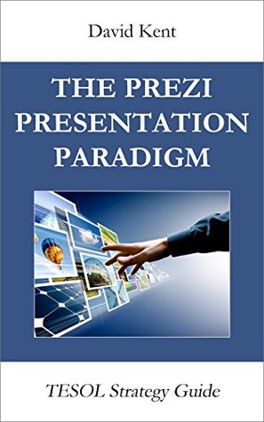 Full Download The Prezi Presentation Paradigm (TESOL Strategy Guide Book 2) - David Kent file in ePub