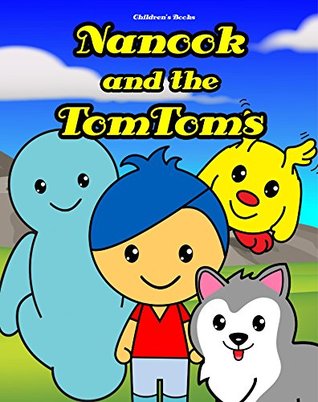 Read Children's Books: Nanook and the TomToms: Bedtime stories for kids 3 to 8 years old - Francois Bissonnette | PDF