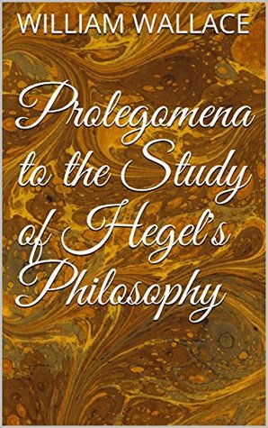 Full Download Prolegomena to the Study of Hegel's Philosophy - William Wallace file in ePub