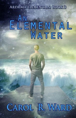 Read An Elemental Water (The Ardraci Elementals Book 3) - Carol R. Ward | ePub