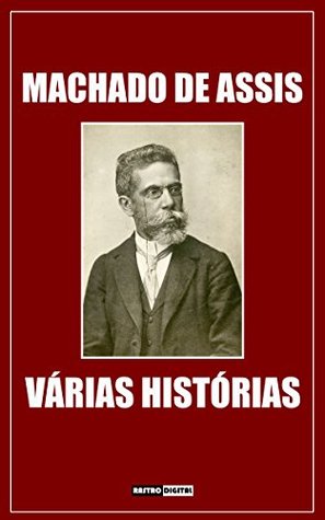 Full Download VÁRIAS HISTÓRIAS - MACHADO DE ASSIS (COM NOTAS)(BIOGRAFIA)(ILUSTRADO) - Machado de Assis | PDF