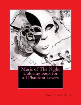 Read Music of The Night Coloring book for all Phantom Lovers - The Black Rose | ePub