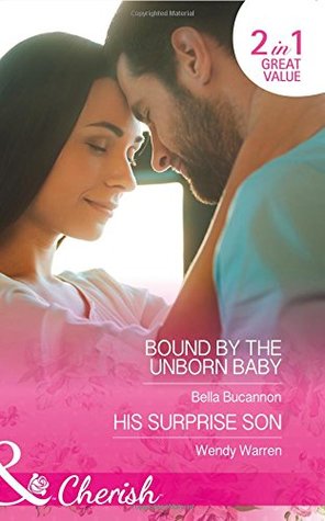Read Online Bound by the Unborn Baby / His Surprise Son (Cherish) - Bella Bucannon file in ePub