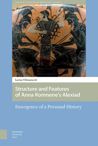 Download Structure and Features of Anna Komnene’s Alexiad: Emergence of a Personal History - Larisa Vilimonovic file in ePub