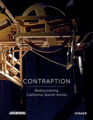 Read Online Contraption: Rediscovering California Jewish Artists - Mark Dean Johnson | ePub