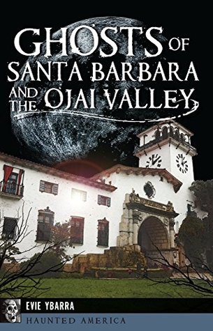 Full Download Ghosts of Santa Barbara and the Ojai Valley (Haunted America) - Evie Ybarra file in ePub