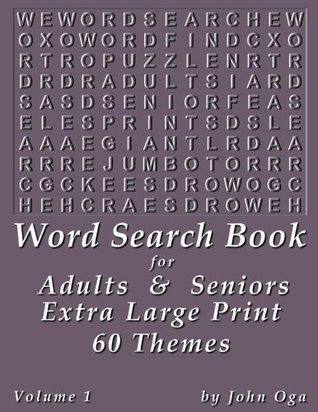 Read Word Search Book For Adults & Seniors: Extra Large Print, Giant 30 Size Fonts, Themed Word Seek Word Find Puzzle Book, Each Word Search Puzzle On A Two Page Spread, Volume 1 - John Oga | PDF