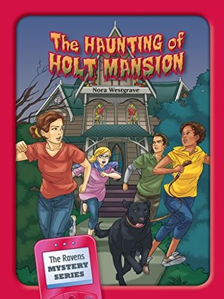 Full Download The Haunting of Holt Mansion: The Ravens Mysteries Series - Nora Westgrave | PDF