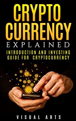 Full Download Cryptocurrency Explained: Introduction and investing guide for cryptocurrency - Visual Arts file in ePub