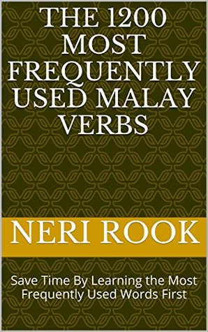 Download The 1200 Most Frequently Used Malay Verbs: Save Time By Learning the Most Frequently Used Words First - Neri Rook | ePub