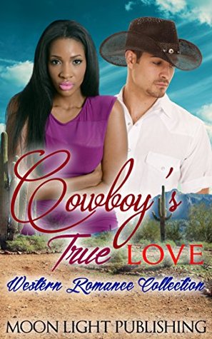 Full Download WESTERN ROMANCE: Cowboy's True Love Collection (Western WMBW BWWM Interracial New Adult Contemporary Billionaire Cowboy) (FREE BONUS BOOK AND FREE GIFT INCLUDED) 1) - Moon Light Publishing | ePub