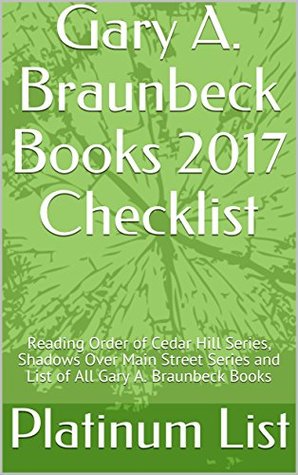 Read Online Gary A. Braunbeck Books 2017 Checklist: Reading Order of Cedar Hill Series, Shadows Over Main Street Series and List of All Gary A. Braunbeck Books - Platinum List file in ePub