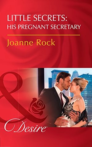 Read Online Little Secrets: His Pregnant Secretary (Mills & Boon Desire) - Joanne Rock file in PDF