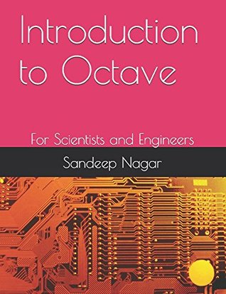 Full Download Introduction to Octave: For Scientists and Engineers (Open Source Computing) - Sandeep Nagar | PDF