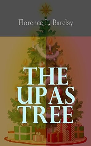 Download The Upas Tree: A Christmas Tale for all the Year - Florence Louisa Barclay file in PDF