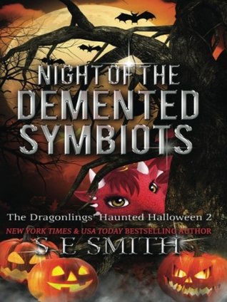 Read Online Night of the Demented Symbiots: The Dragonlings' Haunted Halloween 2 - S.E. Smith file in ePub