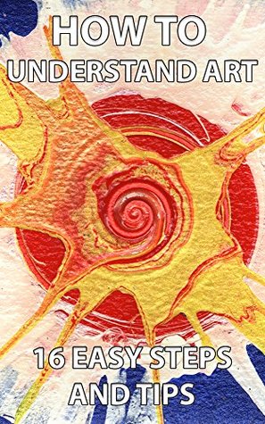 Read How to Understand Art: 16 Easy Steps and Tips - Laura Bedocs file in ePub