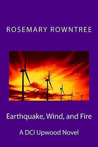 Read Online Earthquake, Wind, and Fire: Volume 2 (DCI Upwood Investigations) - Rosemary Rowntree file in ePub
