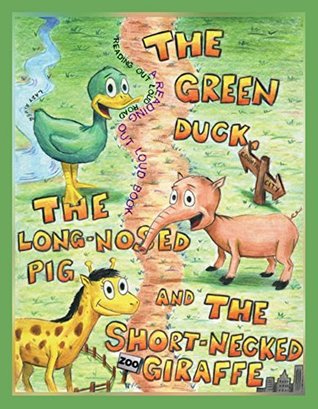Read The Green Duck, The Long-Nosed Pig, and The Short-Necked Giraffe - Guy Weismantel file in ePub