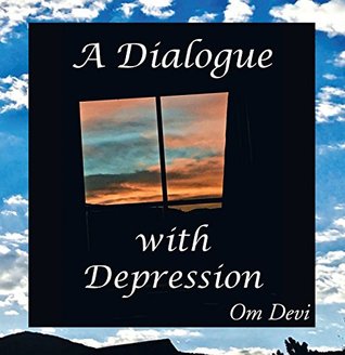 Full Download A Dialogue with Depression: Heart/Mind Disconnect - Om Devi file in ePub