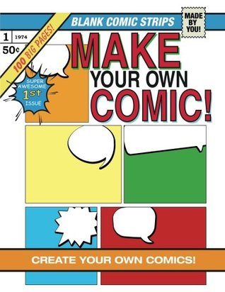 Full Download Make Your Own COMIC!: Make Your Own Comics With Over 100 Pages of Blank Comic Templates (Blank Comic Books Collection) - Elizabeth James file in PDF