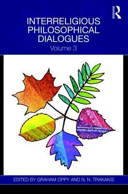 Read Interreligious Philosophical Dialogues: Volume 3 - Graham Oppy file in ePub