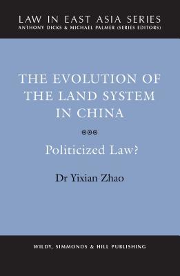 Download The Evolution of the Land System in China: Politicized Law? - Yixion Zhao | PDF