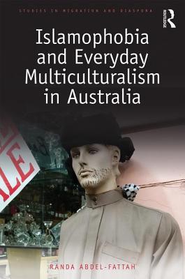 Read Online Islamophobia and Everyday Multiculturalism in Australia - Randa Abdel-Fattah | ePub
