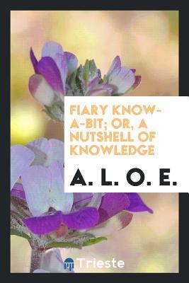 Download Fairy Know-A-Bit; Or, a Nutshell of Knowledge - A.L.O.E. | PDF