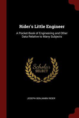 Full Download Rider's Little Engineer: A Pocket-Book of Engineering and Other Data Relative to Many Subjects - Joseph Benjamin Rider file in ePub