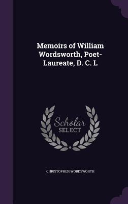 Read Memoirs of William Wordsworth, Poet-Laureate, D. C. L - Christopher Wordsworth file in PDF
